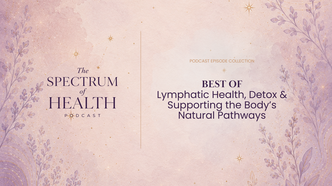 Best of: Lymphatic Health, Detox & Supporting the Body’s Natural Pathways