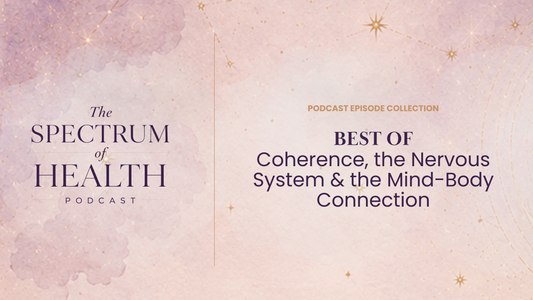 Best of: Coherence, the Nervous System & the Mind-Body Connection